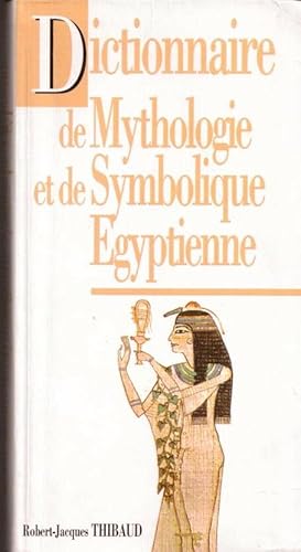 Dictionnaire de Mythologie et de Symbolique Egyptienne