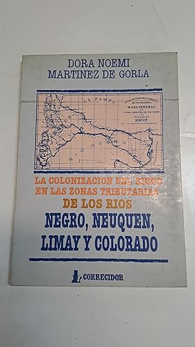 Seller image for La colonizacion del riego en las zonas tributarias de los rios Negro, Neuquen, Limay y Colorado for sale by Libros nicos