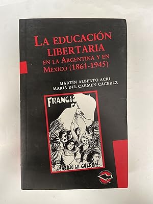 Image du vendeur pour La educacion libertarria en la Argentina y en Mexico 1861-1945 mis en vente par Libros nicos