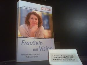 Bild des Verkufers fr Frausein mit Vision : Perspektiven gewinnen - Ziele erreichen. Christel Eggers (Hrsg.) / Edition Joyce zum Verkauf von Der Buchecker