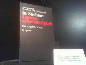 Bild des Verkufers fr In Sachen: Lehrerarbeitslosigkeit : e. Schwarzbuch. Gewerkschaft Erziehung u. Wiss. Verantw.: Dieter Wunder. Red. u. Ms.: Christoph Heise zum Verkauf von Der Buchecker