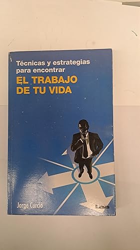 Seller image for Tecnicas y estrategias para encontrar el trabajo de tu vida for sale by Libros nicos