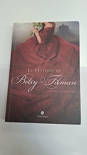 Imagen del vendedor de El destino de Betsy Ilman a la venta por Libros nicos