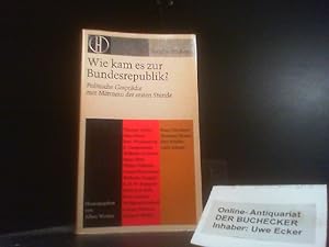 Wie kam es zur Bundesrepublik? : Polit. Gespräche mit Männern d. ersten Stunde. Hrsg. von Albert ...