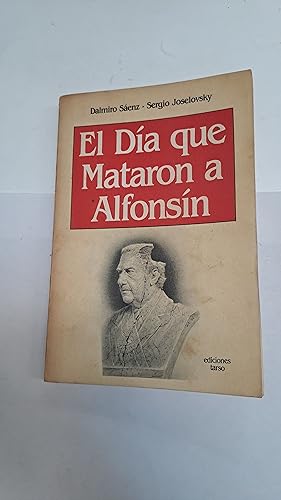 Seller image for El dia que mataron a Alfonsin for sale by Libros nicos