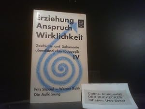 Erziehung, Anspruch, Wirklichkeit; Teil: 4., Die Aufklärung. Fritz Stippel; Werner Raith. [Die dt...