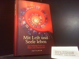 Bild des Verkufers fr Mit Leib und Seele leben : die heilende Kraft von Riten und Gebruchen. mit Texten von Franz Xaver Kohl und Odilo Lechner. Fotos von Hans-Gnther Kaufmann zum Verkauf von Der Buchecker