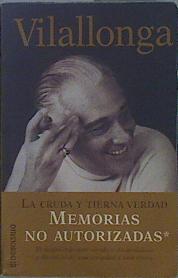 Imagen del vendedor de La cruda y tierna verdad: memorias no autorizadas 1 a la venta por Almacen de los Libros Olvidados