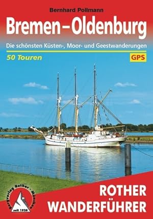 Bremen - Oldenburg. 50 Touren. Mit GPS-Tracks Die schönsten Küsten-, Moor- und Geestwanderungen