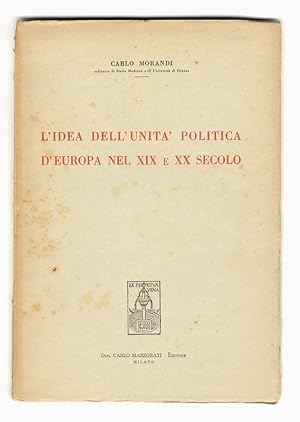 Bild des Verkufers fr L'idea dell'unit politica d'Europa nel XIX e XX secolo. zum Verkauf von Libreria Oreste Gozzini snc