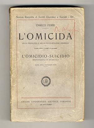 L'omicida nella psicologia e nella psicopatologia criminale. L'omicidio - suicidio. Responsabilit...