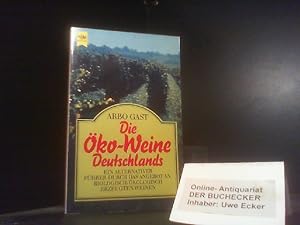 Die Öko-Weine Deutschlands : e. alternativer Führer durch d. Angebot an biolog. ökolog. erzeugten...