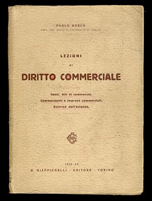 Lezioni di diritto commerciale. Fonti. Atti di commercio. Commercianti e imprese commerciali. Dot...