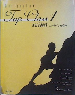 Imagen del vendedor de Top Class 1 Workbook Teacher s edition L.O.G.S.E. a la venta por Almacen de los Libros Olvidados
