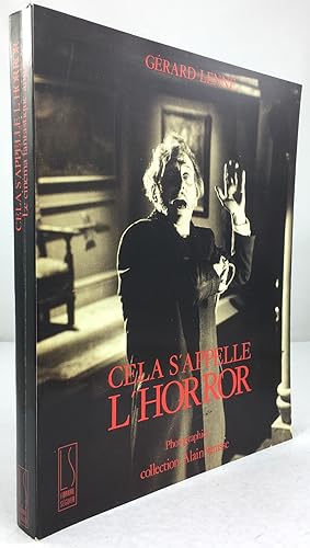 Cela s'appelle l'horror. Le cinéma fantastique anglais 1955 - 1976. Photos: Collection Alain Veni...