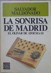 Seller image for La Sonrisa De Madrid El Olivar De Atocha I for sale by Almacen de los Libros Olvidados