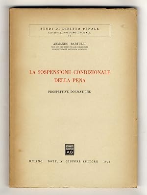 Seller image for La sospensione condizionale della pena. Prospettive dogmatiche. for sale by Libreria Oreste Gozzini snc