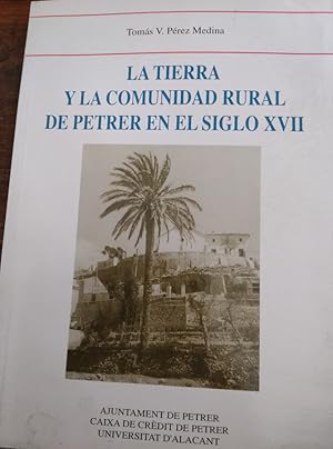 Imagen del vendedor de LA TIERRA Y LA COMUNIDAD RURAL DE PETRER EN EL SIGLO XVII a la venta por LIBRERA OESTE