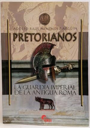 Seller image for Pretorianos : la guardia imperial de la Antigua Roma for sale by SalvaLibros