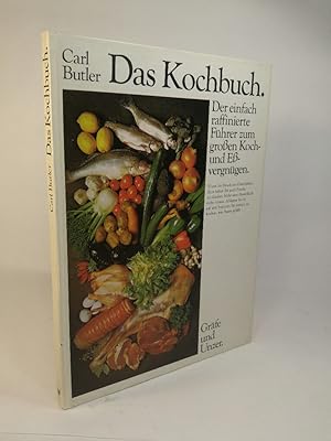 Das Kochbuch Der einfach raffinierte Führer zum großen Koch- und Eßvergnügen.