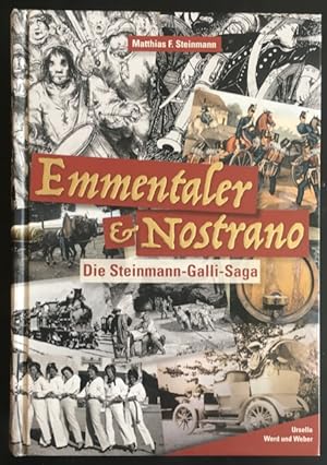 Bild des Verkufers fr Emmentaler & Nostrano: Die Steinmann-Galli-Saga. zum Verkauf von Antiquariat Im Seefeld / Ernst Jetzer