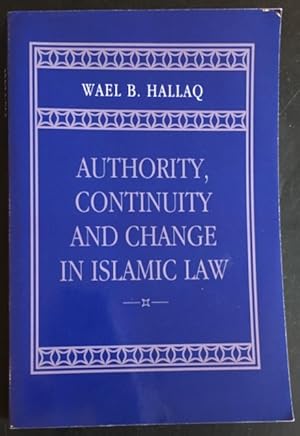 Bild des Verkufers fr Authority, Continuity and Change in Islamic Law. zum Verkauf von Antiquariat Im Seefeld / Ernst Jetzer