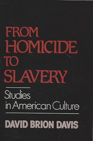 Seller image for From Homicide to Slavery. Studies in American Culture. for sale by Fundus-Online GbR Borkert Schwarz Zerfa