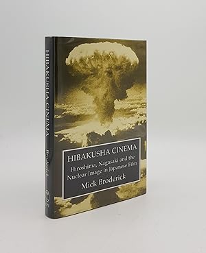 Seller image for HIBAKUSHA CINEMA Hiroshima Nagasaki and the Nuclear Image in Japanese Film for sale by Rothwell & Dunworth (ABA, ILAB)