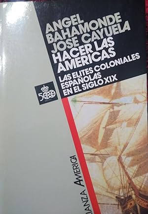 HACER LAS AMÉRICAS Las élites coloniales españolas en el siglo XIX