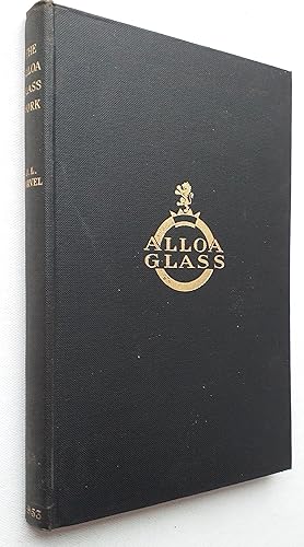 Seller image for The Alloa Glass Work - An Account of its Development since 1750. for sale by Mr Mac Books (Ranald McDonald) P.B.F.A.