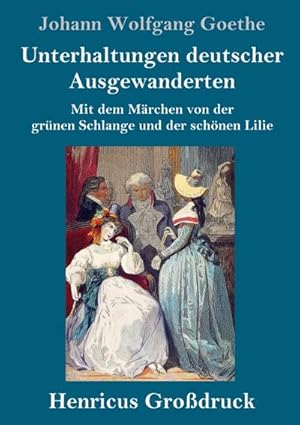 Image du vendeur pour Unterhaltungen deutscher Ausgewanderten (Grodruck) mis en vente par BuchWeltWeit Ludwig Meier e.K.