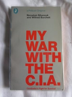 Seller image for My War with the CIA: Cambodia's Fight For Survival (Pelican S.) for sale by MacKellar Art &  Books