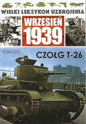 THE GREAT LEXICON OF POLISH WEAPONS 1939. VOL. 263: SOVIET T-26 LIGHT TANK AS SEEN THROUGH THE RE...