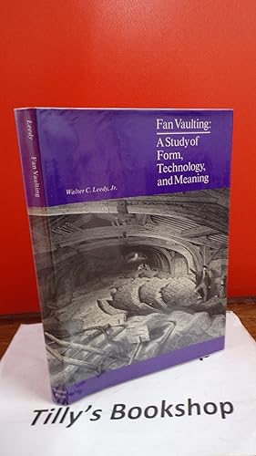 Imagen del vendedor de Fan Vaulting: Study of Form, Technology and Meaning a la venta por Tilly's Bookshop