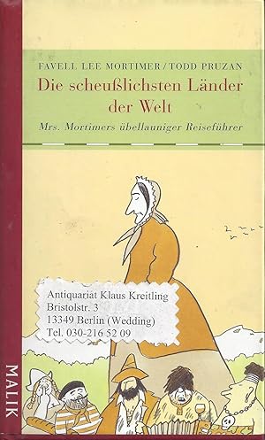 Immagine del venditore per Die scheusslichsten Lnder der Welt. Mrs. Mortimers bellauniger Reisefhrer. Herausgegeben und mit einer Einleitung von Todd Pruzan. Aus dem Englischen von Martin Ruben Becker venduto da Klaus Kreitling