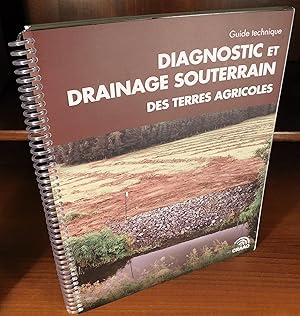 GUIDE TECHNIQUE ; DIAGNOSTIC ET DRAINAGE SOUTERRAIN DES TERRES AGRICOLES