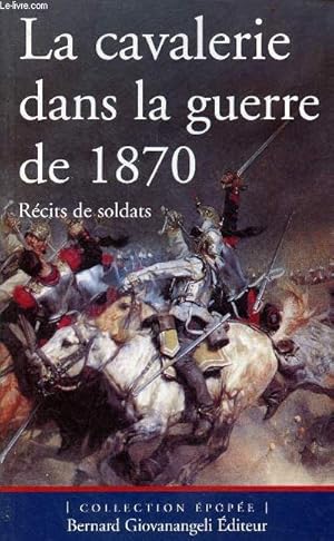 Bild des Verkufers fr La cavalerie dans la guerre de 1870 rcits de soldats - Collection pope. zum Verkauf von Le-Livre