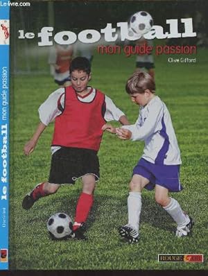 Image du vendeur pour Le football, mon guide passion mis en vente par Le-Livre