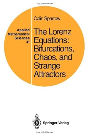 Seller image for The Lorenz Equations: Bifurcations, Chaos, and Strange Attractors (Applied Mathematical Sciences, Vol. 41) by Sparrow, Colin [Paperback ] for sale by booksXpress