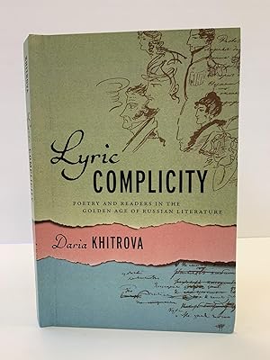 LYRIC COMPLICITY: POETRY AND READERS IN THE GOLDEN AGE OF RUSSIAN LITERATURE