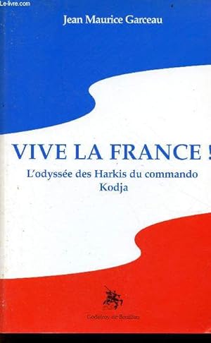Bild des Verkufers fr Vive la France ! l'odysse des Harkis du commando Kodja. zum Verkauf von Le-Livre