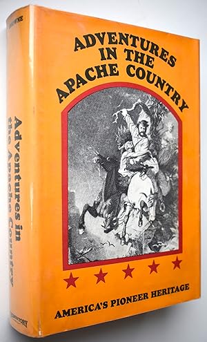 ADVENTURES IN THE APACHE COUNTRY A Tour Through Arizona And Sonora, With Notes On The Silver Regi...