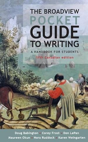 Seller image for The Broadview Pocket Guide to Writing - Fifth Canadian Edition by Babington, Doug, Frost, Corey, LePan, Don, Okun, Maureen, Ruddock, Nora, Weingarten, Karen [Spiral-bound ] for sale by booksXpress