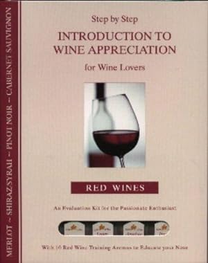 Seller image for Step by Step Introduction to Wine Appreciation for Wine Lovers: Red Wines - An Evaluation Kit for the Passionate Enthusiast with 10 Red Wine Training Aromas to Educate Your Nose for sale by WeBuyBooks