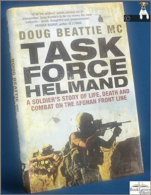 Imagen del vendedor de Task Force Helmand: A Soldier's Story of Life, Death and Combat on the Afghan Front Line a la venta por BookLovers of Bath