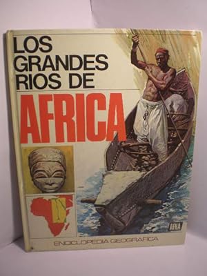 Enciclopedia Geográfica. Tomo 1. Los grandes ríos de Africa