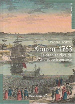 Bild des Verkufers fr Kourou, 1763: Le dernier rve de l'Amrique franaise, zum Verkauf von L'Odeur du Book