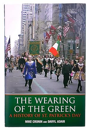 Imagen del vendedor de The Wearing of the Green: A History of St. Patrick's Day a la venta por Black Falcon Books