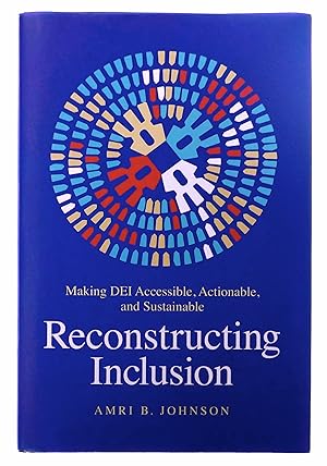 Seller image for Reconstructing Inclusion: Making DEI Accessible, Actionable, and Sustainable for sale by Black Falcon Books