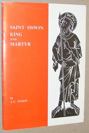 Saint Oswin, King and Martyr: his life and times, example and inspiration